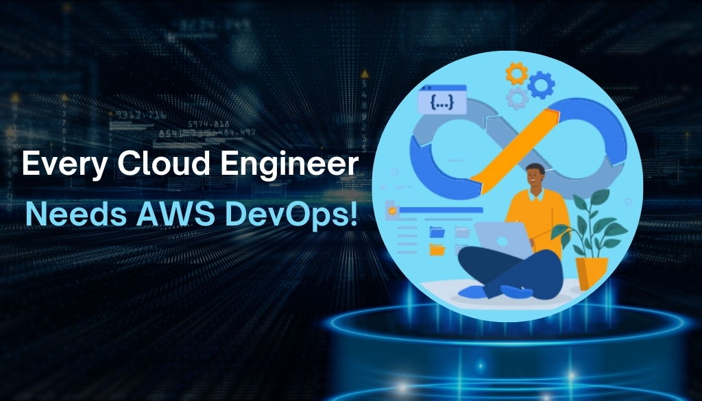 You are currently viewing Why Every Cloud Engineer Needs DevOps AWS Training