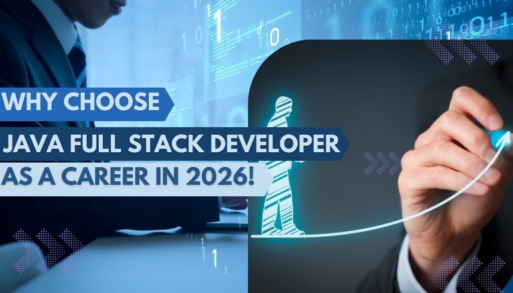 You are currently viewing Why Choose Java Full Stack Developer as a Career in 2026!