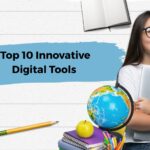 Top 10 Innovative Digital Tools for Today’s Classrooms