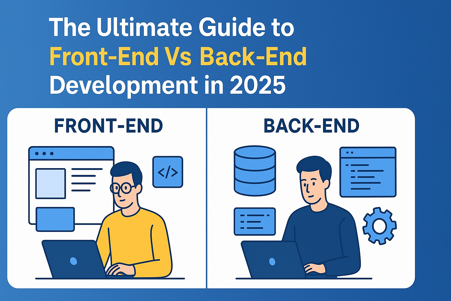 You are currently viewing The Ultimate Guide to Front-End Vs Back-End Development in 2025